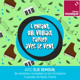 Podcast France Musique Contes de la maison ronde L'enfant qui voulait parler avec le vent